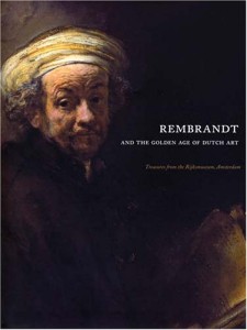 Rembrandt and the Golden Age of Dutch Art: Treasures from the Rijksmuseum, Amsterdam